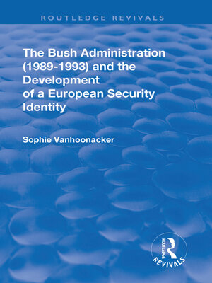 cover image of The Bush Administration (1989-1993) and the Development of a European Security Identity